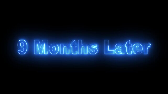 glowing neon 9 month later text animation on black background. neon blue text animation &ldquo;nine month later. futuristic neon typography animation 9 month Later. 4k video animation.