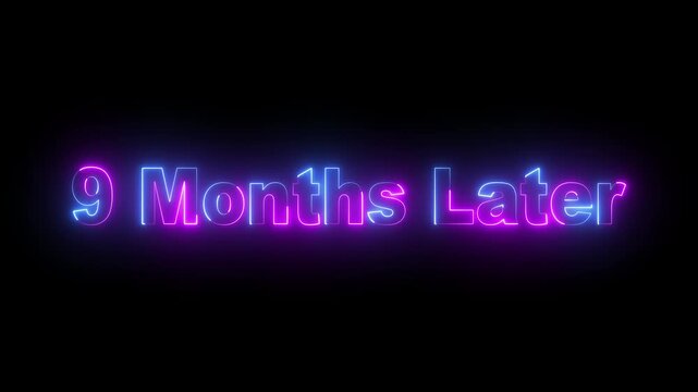 glowing neon 9 month later text animation on black background. neon text animation &ldquo;nine month later. futuristic neon typography animation 9 month Later. 4k video animation.