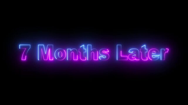 glowing neon 7 month later text animation on black background. neon text animation &ldquo;seven month later. futuristic neon typography animation 7 month Later. 4k video animation.