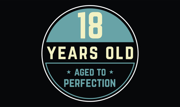 18 years old aged to perfection birthday t shirt design