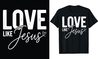 Love Like Jesus Christian Faith Typography Valentine's Day T-Shirt Design