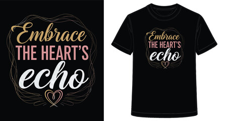 Inspirational TShirt Designs with Hearts Echo Phrase on Black Tee