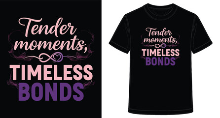 Tender Moments Timeless Bonds Graphic Design Shirt Tee Print Black Purple Text