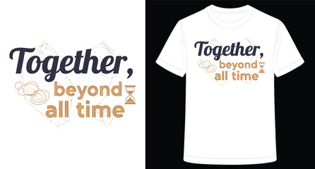Inspirational Tshirt Design with Together Beyond All Time Quote and Graphic Elements