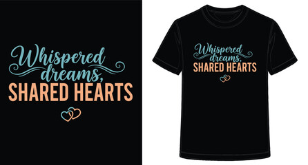 Whispered Dreams Shared Hearts TShirt Design Black Tee Graphic Tee Shirt Design
