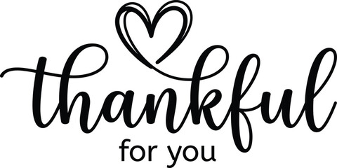 Thankful for you typography lettering, heart symbol gratitude message, elegant appreciation quote design, handwritten calligraphy style, minimal black vector illustration © Mst Jotsna