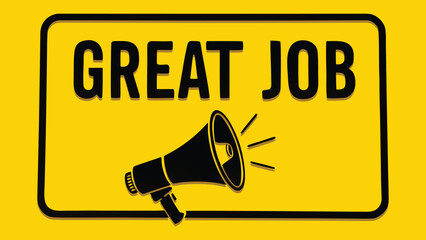 Great Job message with bullhorn icon on yellow background