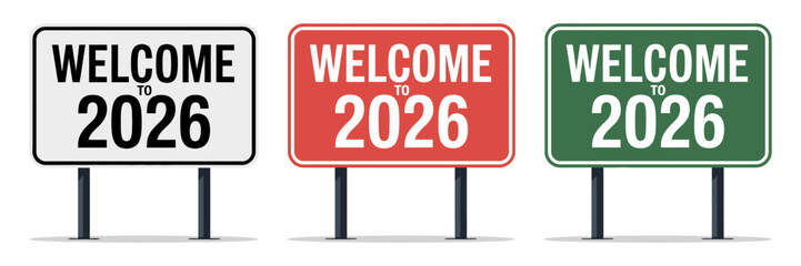 Realistic White Red and Green Traffic Sign Set Vector Illustration Featuring Road Board Panel with Text Welcome to 2026 for Road Safety, Urban, and Navigation Design