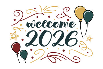 Welcome 2026 with festive balloons and celebratory designs