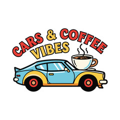 Cars and Coffee Vibes tshirt vector illustration design