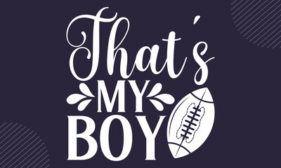 That&rsquo;s my boy - Rugby T-shirt Design, Vintage College Font Artwork | Athletic Typography | Sporty Graphic Style for Tees & Prints | Vintage Athletic Style, Bold Typography, College Team Spirit