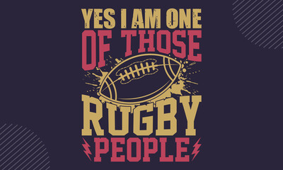 Yes I am one of those rugby people - Rugby T-shirt Design, Vintage College Font Artwork | Athletic Typography | Sporty Graphic Style for Tees & Prints | Classic Sportswear Theme, Bold College Letters,