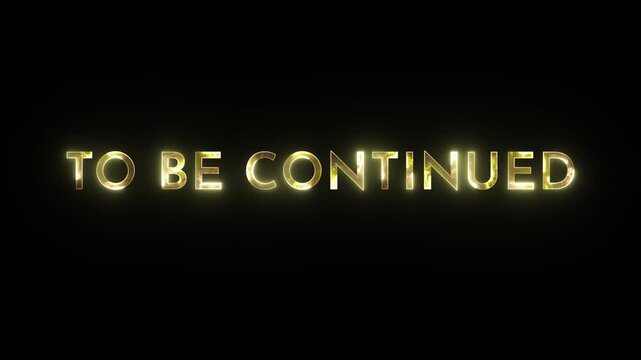 To Be Continued Text Animation Neon Gold Glow for Cinematic Outro and Social Media 4K