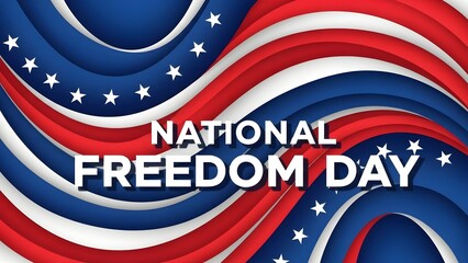 Celebrating national freedom day commemorating american liberty and rights