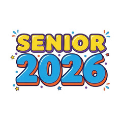 A colorful graphic design that reads Senior 2026 in bold letters with confetti and stars on a black background