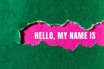 Hello, my name is message written on ripped torn paper background. Conceptual Hello, my name is...