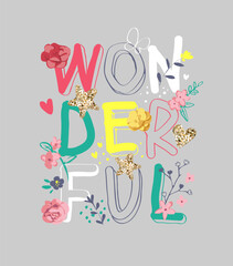 wonderful slogan with colorful flowers and gold glitters illustration drawn by hand