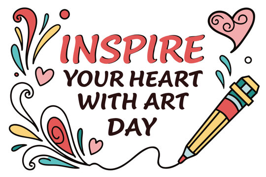 INSPIRE YOUR HEART WITH ART DAY vector illustration 