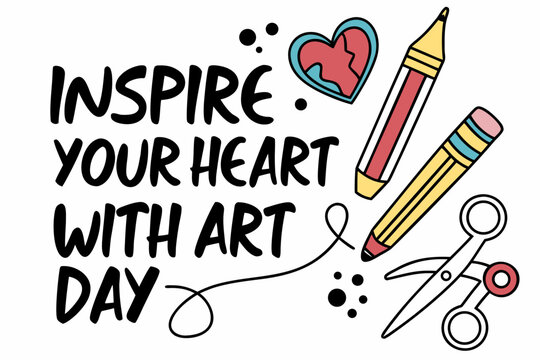 INSPIRE YOUR HEART WITH ART DAY vector illustration isolated on white background
