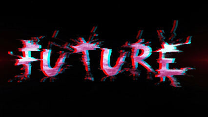 Glitchy, distorted text spelling FUTURE with red and cyan chromatic aberration