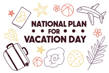 NATIONAL PLAN FOR VACATION DAY vector illustration isolated