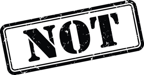 A grunge style stamp with the word not prominently displayed in bold black lettering on a white background