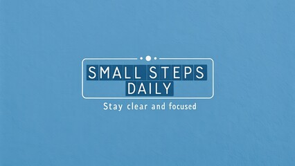 Inspiring blue background with motivational words small steps daily