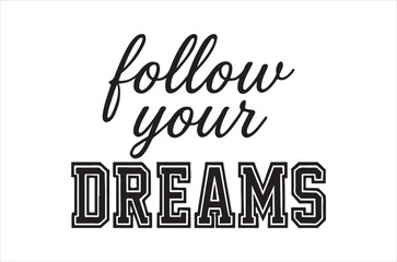 Obraz premium Follow your dreams motivational quote with elegant calligraphy and bold typography