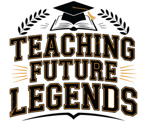 Teaching future legends T-shirt design. 100 Days of school T-shirt design.