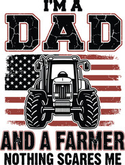 I&rsquo;m a Dad and a Farmer Patriotic Tractor Typography on White Background
