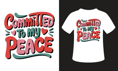 Committed to my peace inspirational quote t-shirt design