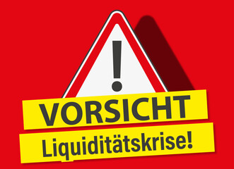 Vorsicht, Liquidit&auml;tskrise