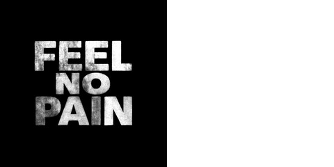Feel no pain motivational quote typography with grunge texture