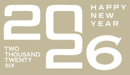 Happy new year 2026 greeting design with bold white numbers on a light beige background