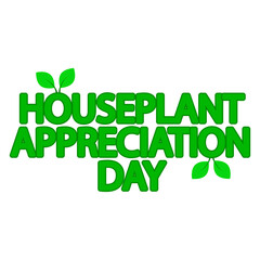 Fototapeta premium Houseplant Appreciation Day green letteering with leaves