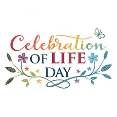 Obraz premium Celebration of Life Day Background, Celebrate Life Concept Design, Life Celebration Inspirational Banner, Joyful Life Celebration Abstract, Positive Living Celebration Day