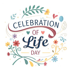 Celebration of Life Day Background, Celebrate Life Concept Design, Life Celebration Inspirational Banner, Joyful Life Celebration Abstract, Positive Living Celebration Day