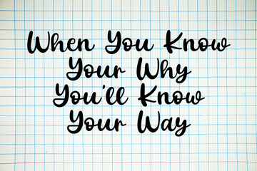 When You Know Your Why You'll Know Your Way text written on white notebook sheet with grid