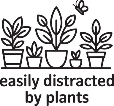 Easily distracted by plants lettering with line art illustration of various potted houseplants