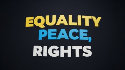 3D Rendered Text Equality, Peace, Rights on Black
