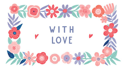 Colorful floral frame with 'WITH LOVE' message for Valentine's Day or romantic greeting