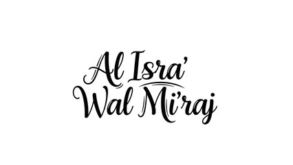 Al Isra Wal Miraj elegant black script typography on white background. © Shal_Kafa_Alfattah