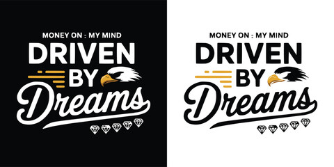Motivational graphic design stating money on my mind driven by dreams featuring an eagle head and diamond icons displayed in black and white versions