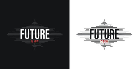 Striking typographic design emphasizing the phrase future is now presented in contrasting black and white graphic layouts