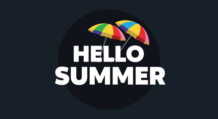Hello summer text message with two rainbow colored beach umbrellas over a dark circular background for vacation vibes.