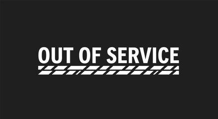 Out of Service message in bold white font with tire tread patterns on a dark background for maintenance notices.