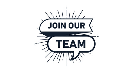 Join our team recruitment message in a black and white speech bubble banner with a starburst for hiring needs.
