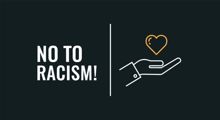 Social justice message featuring no to racism text with an icon of a hand holding a heart for global equality and unity.