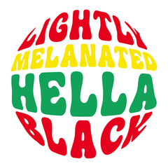 Lightly Melanated Hella Black