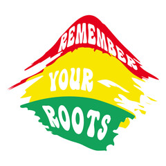 Remember Your Roots